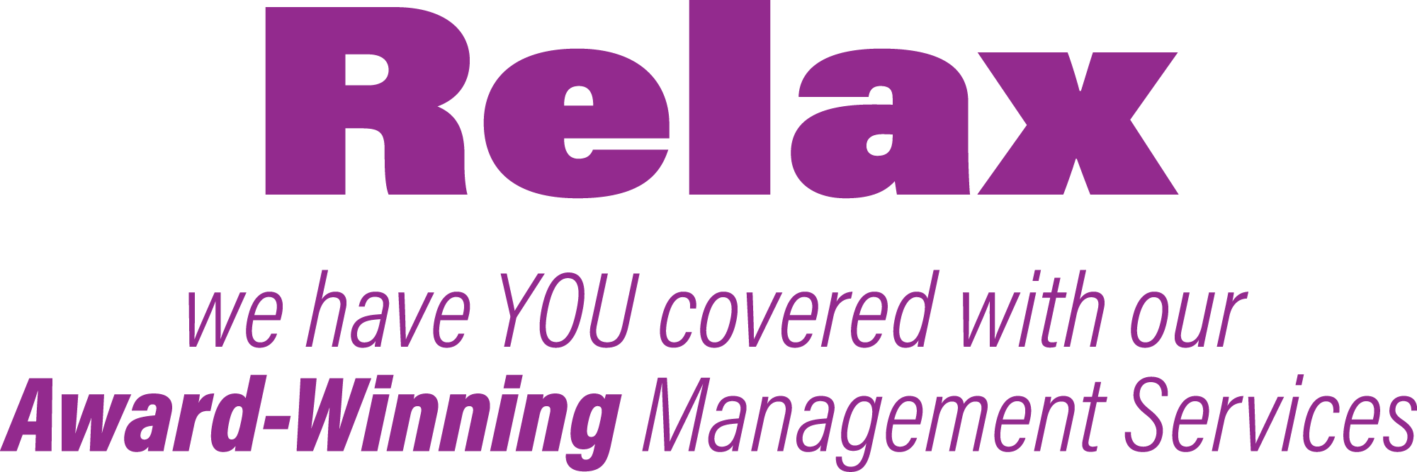 Relax we have you covered with our Award-Winning Management Services