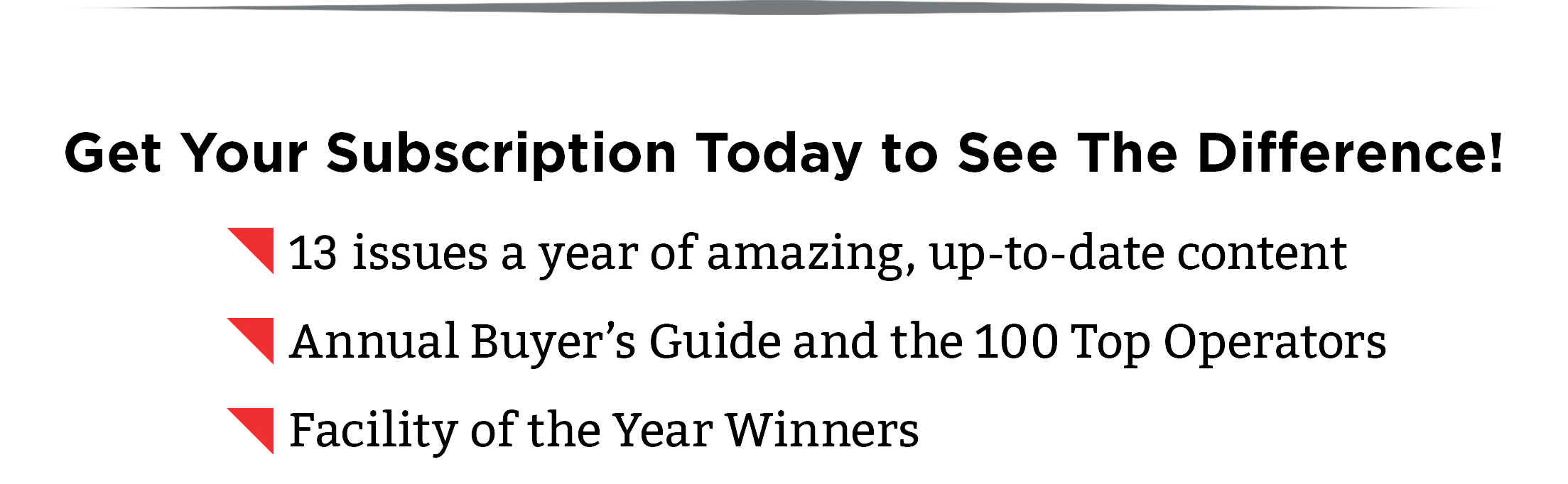 Image features a black background with three lines of white text, each line starting with a red triangular marker resembling a checkmark on its side. The text is vertically aligned on the left side, with each line spaced evenly below the other, creating a checklist appearance. The font is bold and uppercase, with clean, modern styling. The contrast between the red markers, white text, and black background ensures readability.
