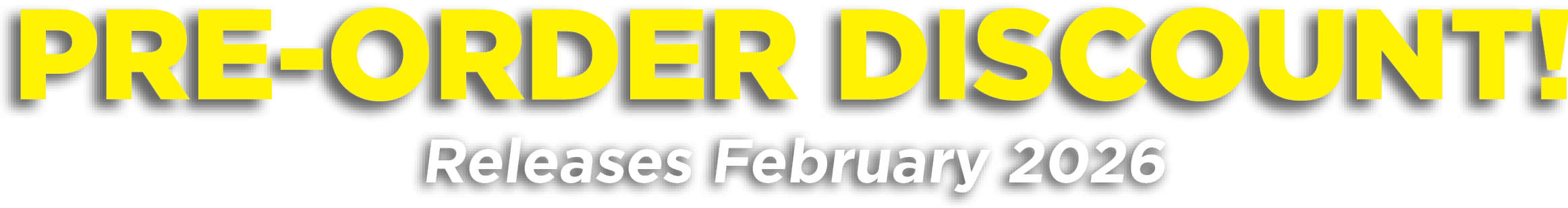 PRE-ORDER DISCOUNT! Releases February 2026