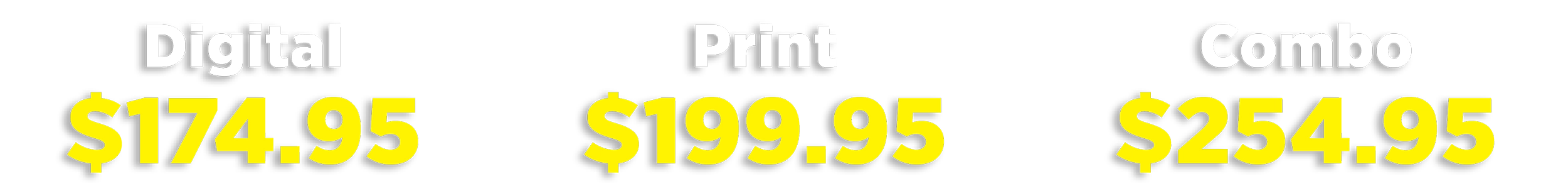 Digital $174.95. Print $199.95. Combo $254.95.