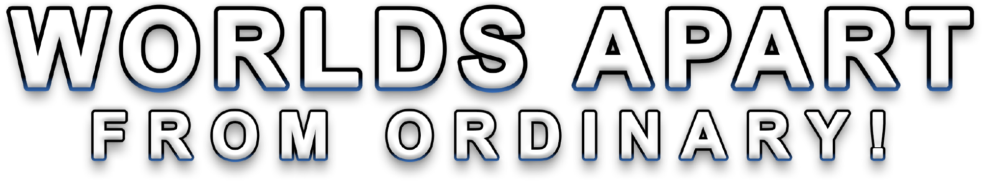 Worlds Apart from Ordinary!