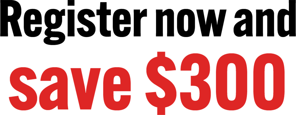 Register now and save $300