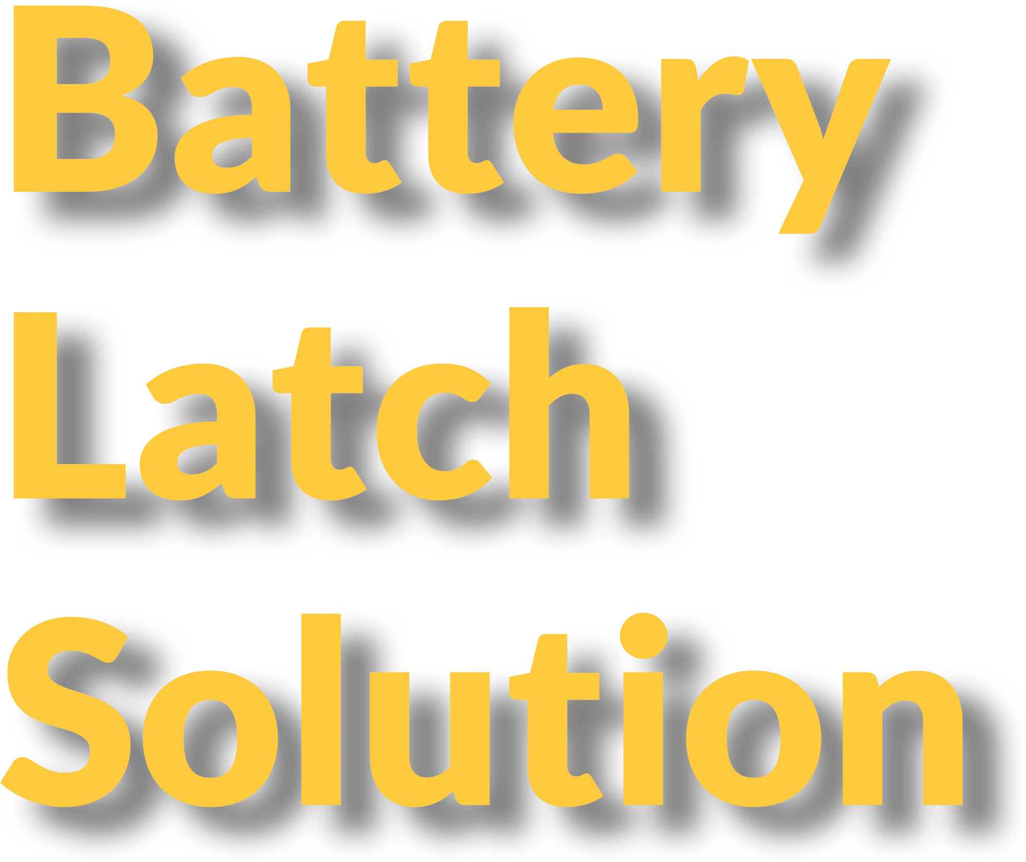 Battery Latch Solution