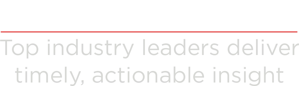 Insightful Content: Top industry leaders deliver timely, actionable insight