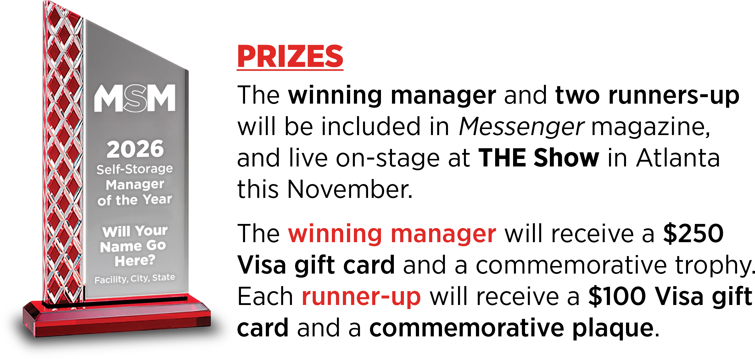 PRIZES: The winning manager and two runners-up will be included in Messenger magazine, and live on-stage at THE Show in Atlanta this November. The winning manager will receive a $250 Visa gift card and a commemorative trophy. Each runner-up will receive a $100 Visa gift card and a commemorative plaque.