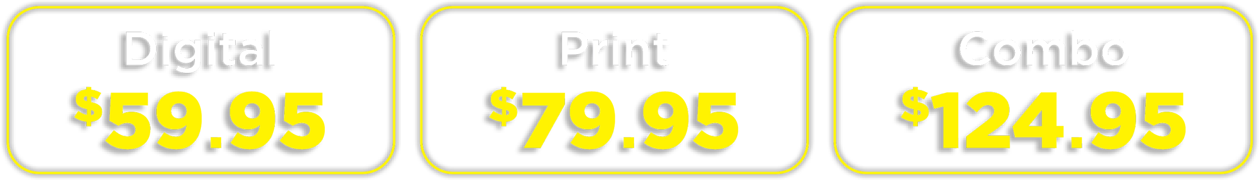 Digital $59.95. Print $79.95. Combo $124.95.