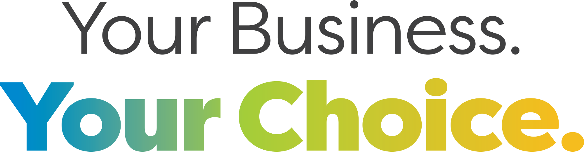 Your Business. Your Choice.