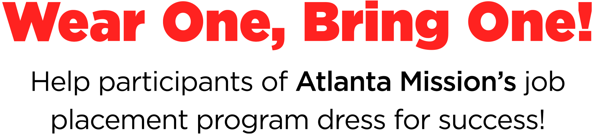 Wear One, Bring One! Help participants of Atlanta Mission’s job placement program dress for success!